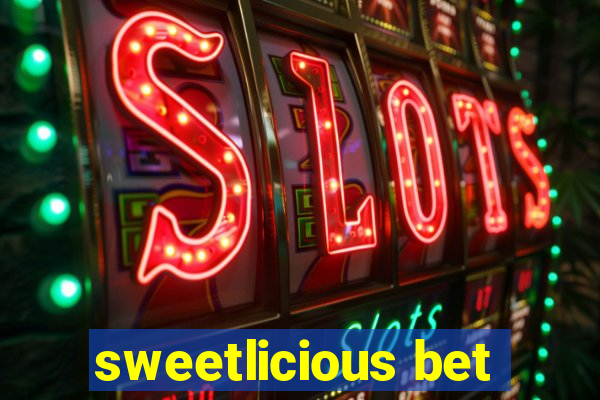 sweetlicious bet